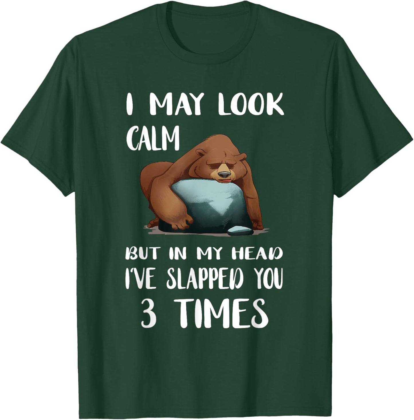 I May Look Calm But In My Head lazy Bear T-Shirt - T-Shirt | Forest