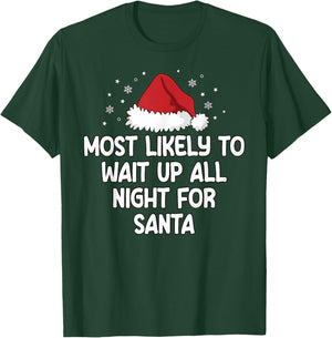 Most Likely To Wait Up All Night For Santa T-Shirt - T-Shirt | Forest
