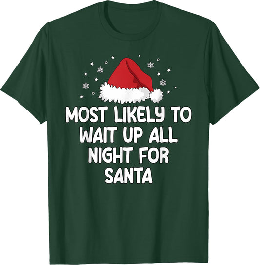 Most Likely To Wait Up All Night For Santa T-Shirt - T-Shirt | Forest