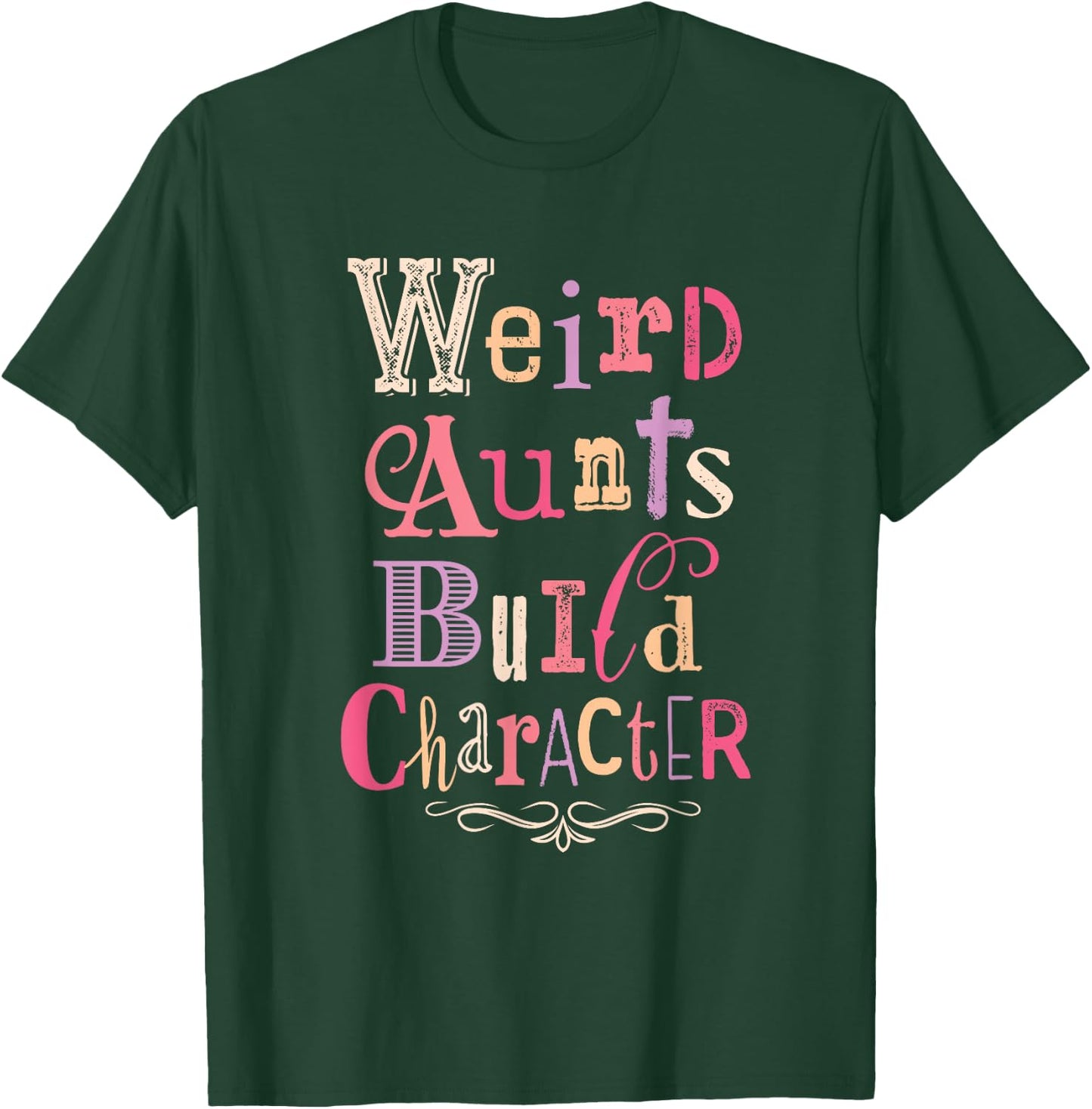 Weird Aunts Build Character Vintage Typography T-Shirt - T-Shirt | Forest