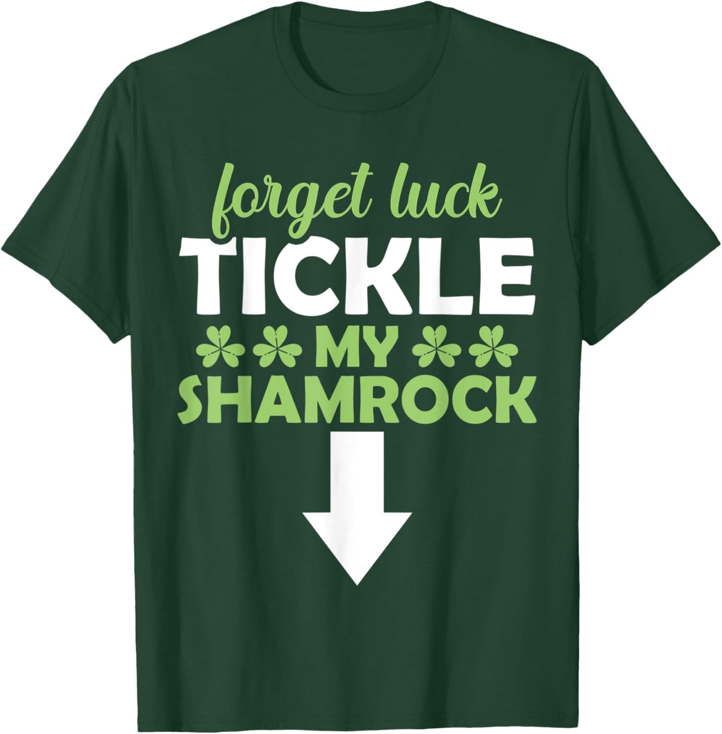 Forget Luck Tickle My Shamrock St. Patrick's Day Vibes T-Shirt - T-Shirt | Forest