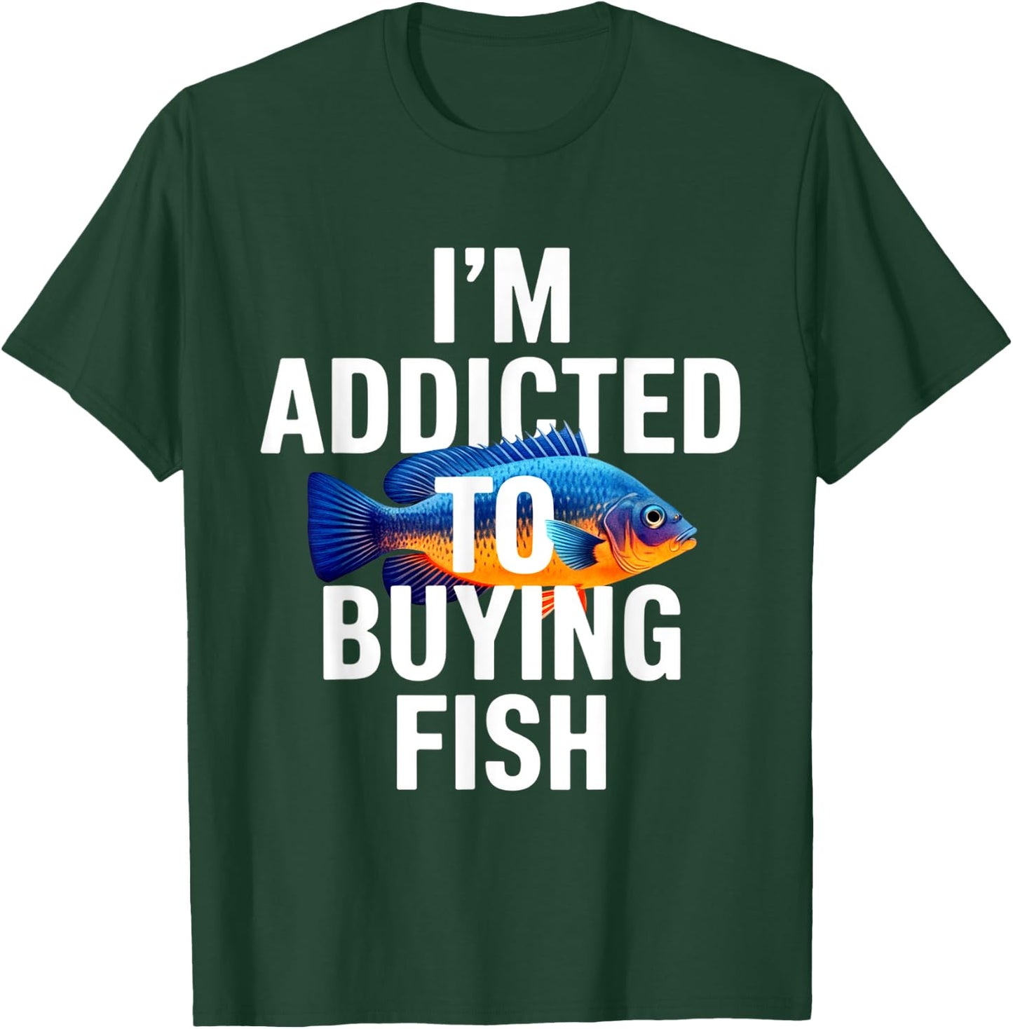 Addicted To Buying Fish Aquarium Shopping Fish Stores Funny T-Shirt - T-Shirt | Forest