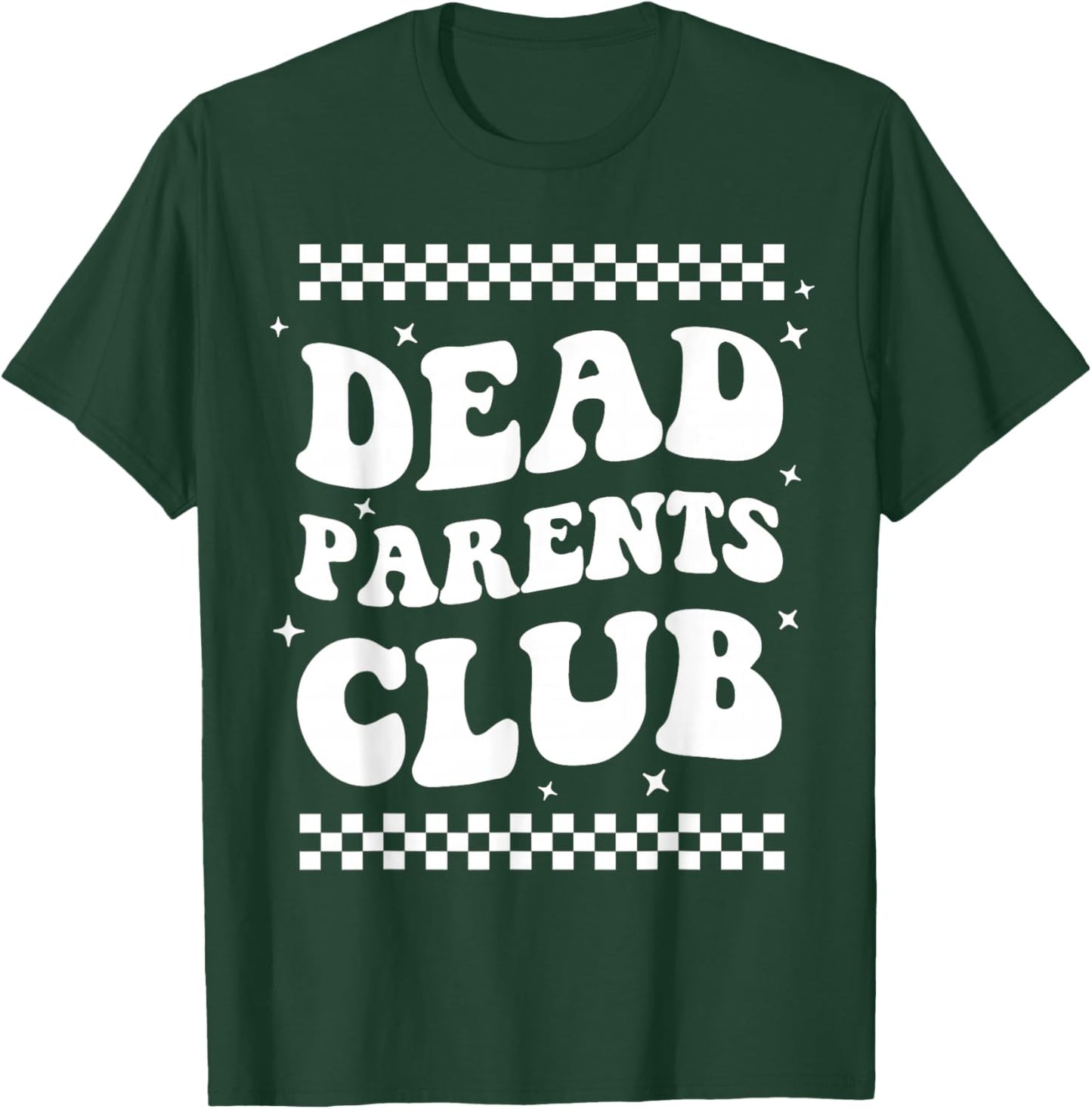 Funny Morbid Saying Dark Humor Dead Parents Club T-Shirt - T-Shirt | Forest