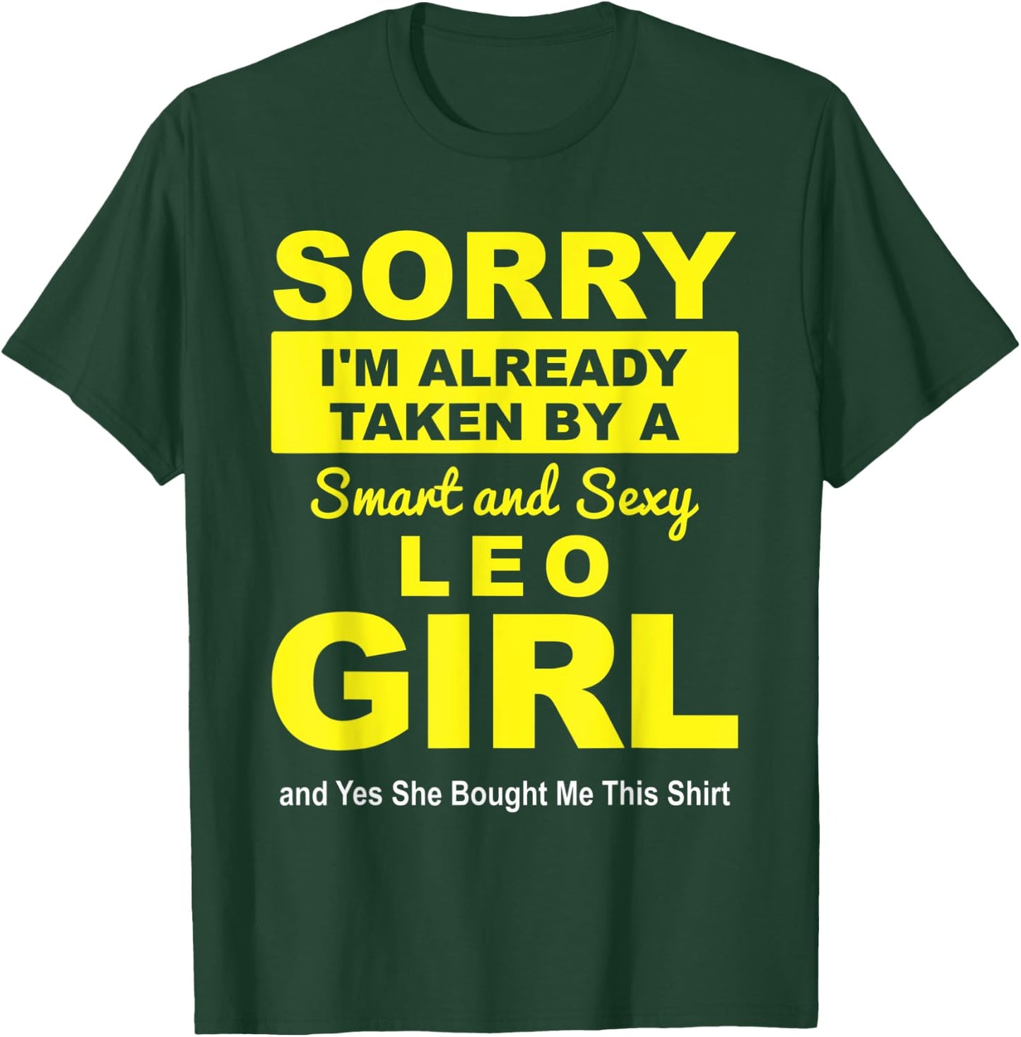 Sorry I'm already Taken by a Smart and Sexy Leo Girl T-Shirt - T-Shirt | Forest