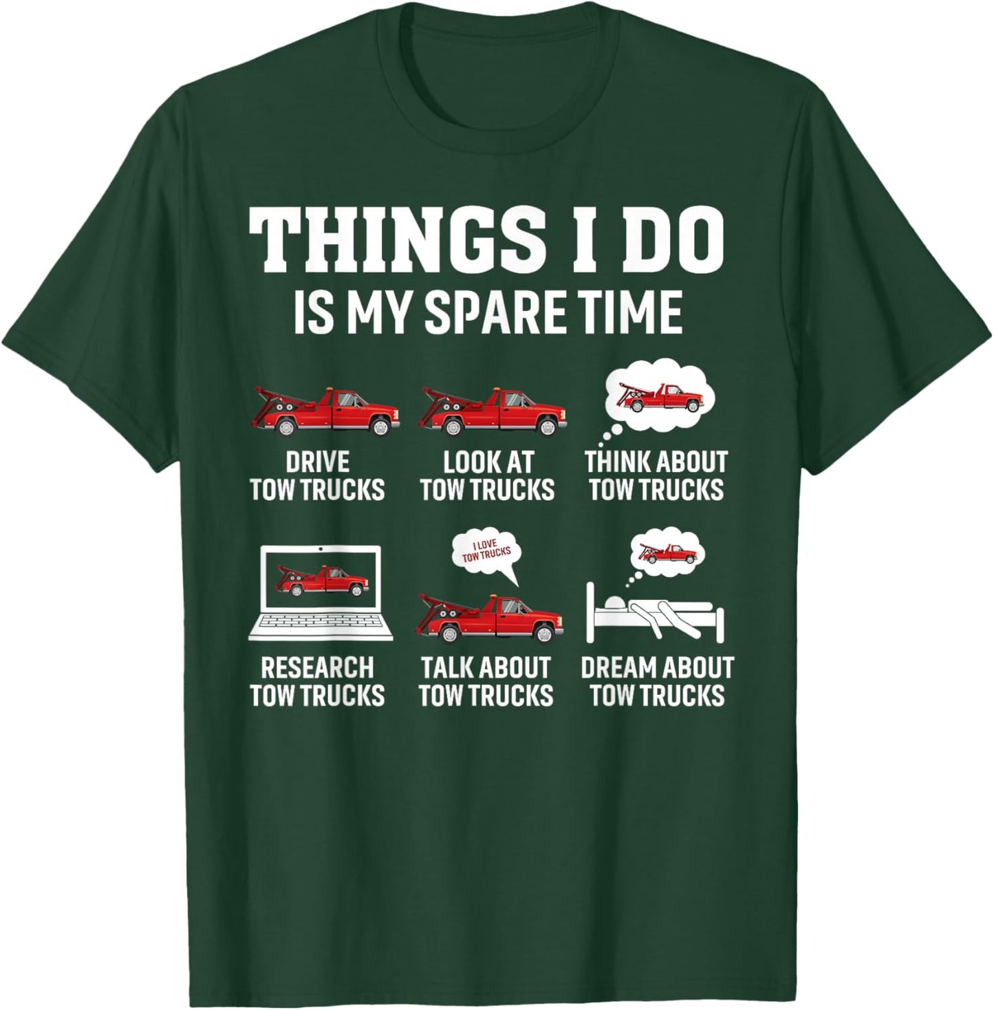 Tow Truck Driver Towing Operator Things I Do Funny Tow Truck T-Shirt - T-Shirt | Forest