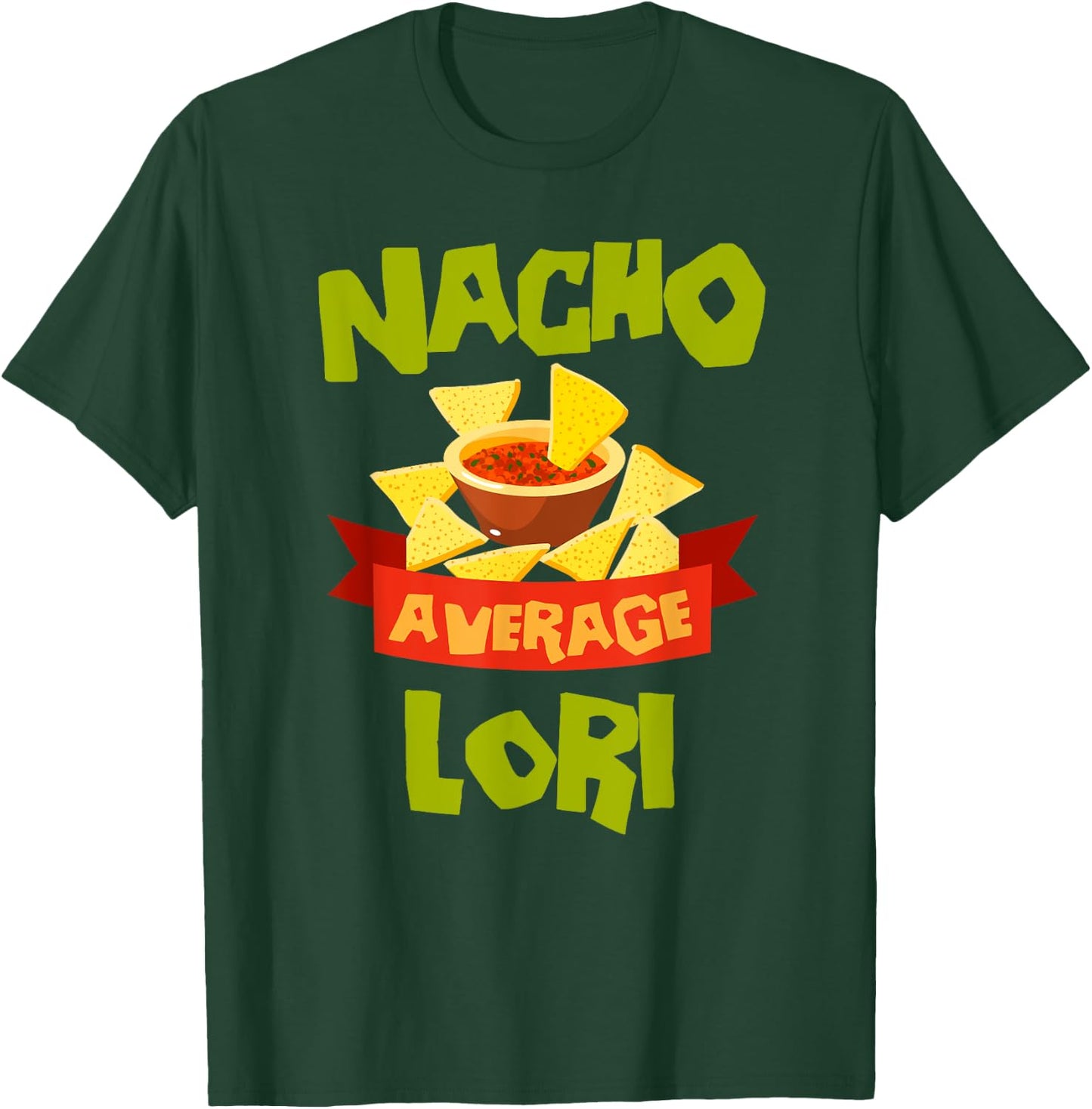 NACHO AVERAGE LORI Funny Birthday Personalized Name Gift T-Shirt - T-Shirt | Forest