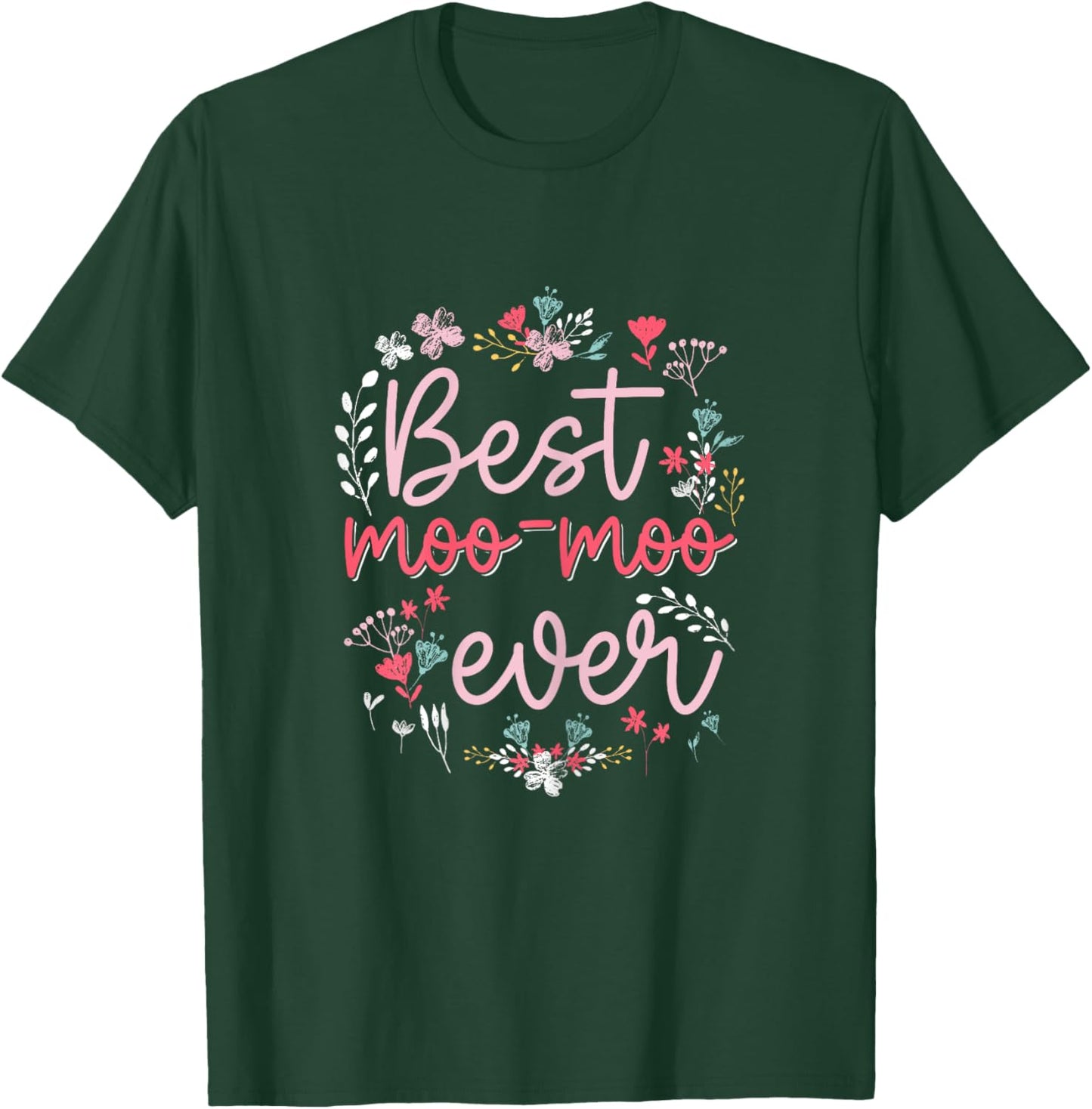 Best Moo Moo Ever - Cute Floral Mom Grandma Mothers day T-Shirt - T-Shirt | Forest
