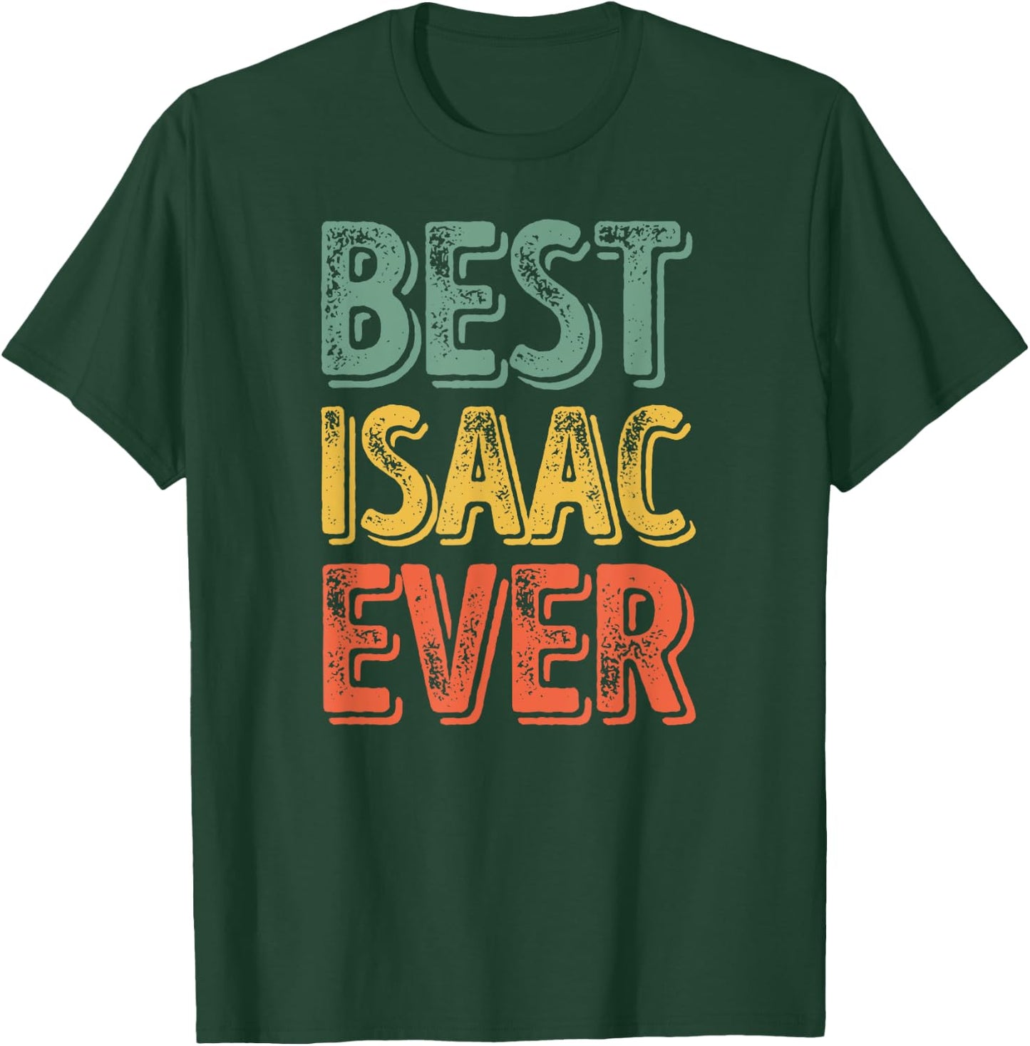Best Isaac Ever Shirt Funny Personalized First Name Isaac T-Shirt - T-Shirt | Forest