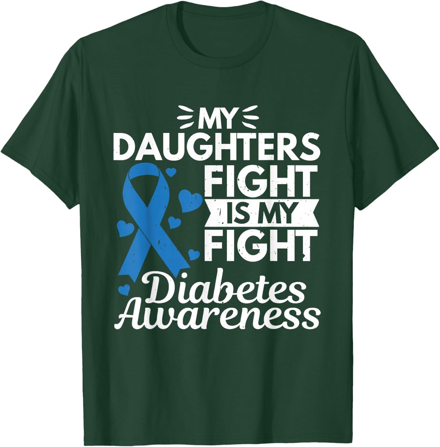My Daughters Fight Is My Fight Diabetes Type 1 T-Shirt - T-Shirt | Forest