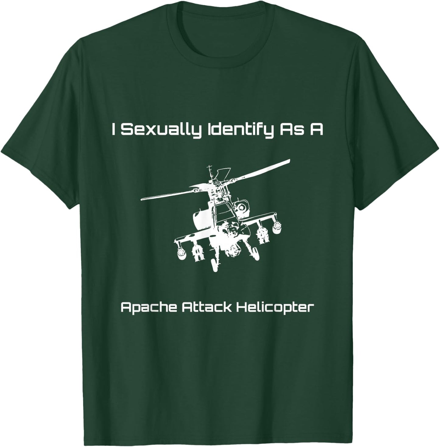 Funny I Sexually Identify As a Military Apache Helicopter T-Shirt - T-Shirt | Forest