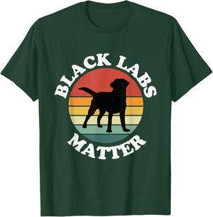 Black Labs Matter Parody Labrador Dog Puppy Dogs Pet Funny T-Shirt - T-Shirt | Forest