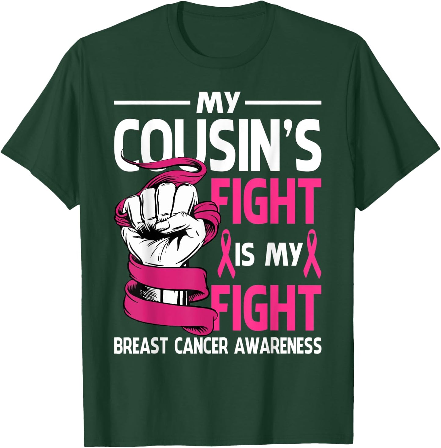 My Cousin's Fight Is My Fight Breast Cancer Awareness T-Shirt - T-Shirt | Forest