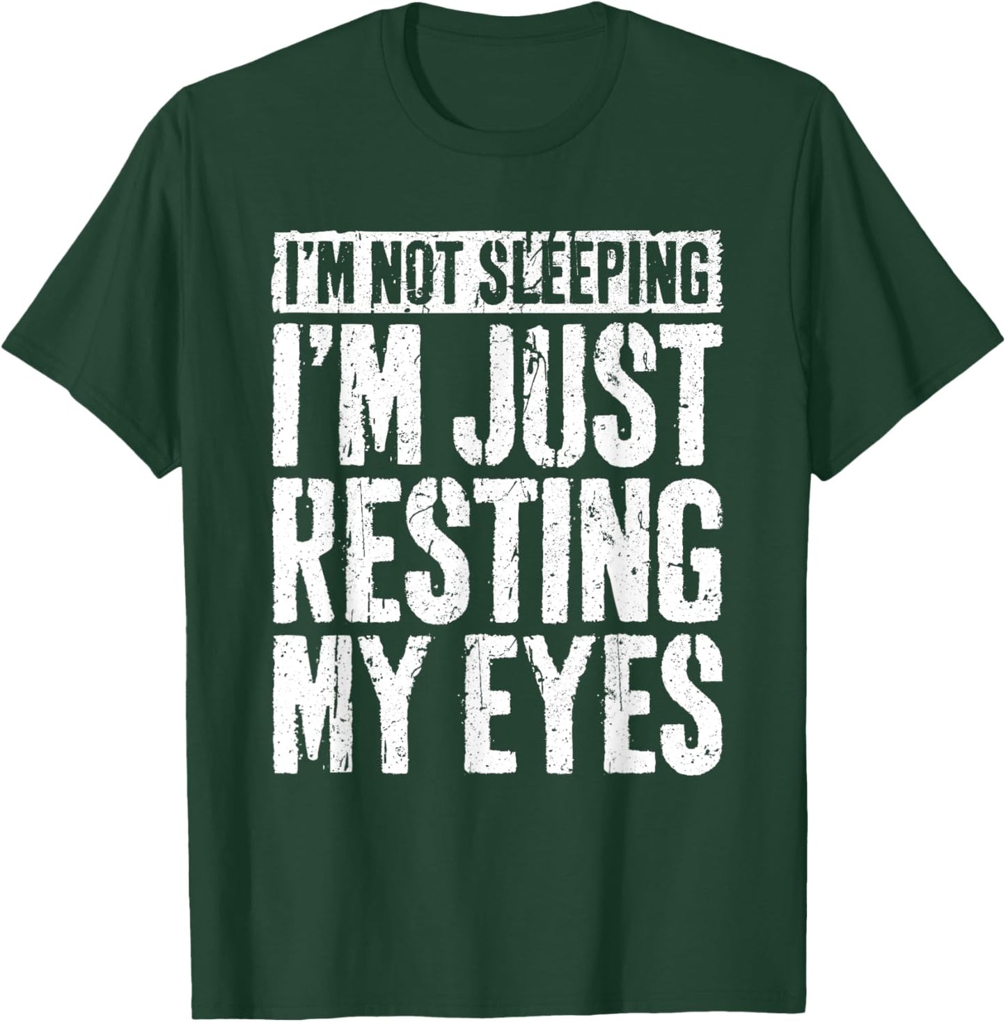 I'm Not Sleeping I'm Just Resting My Eyes Shirt Fathers Day T-Shirt - T-Shirt | Forest