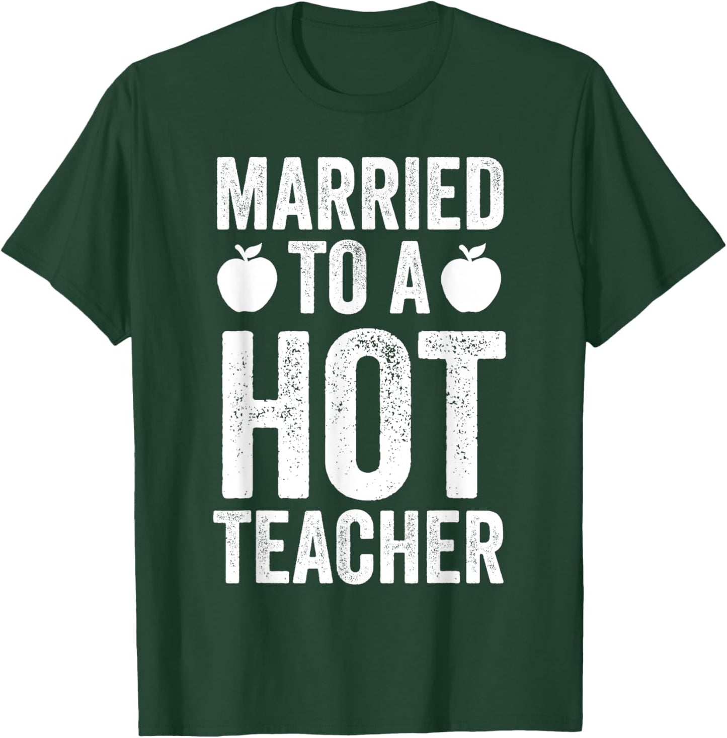 Married To A Hot Teacher Funny Teaching Husband Wife T-Shirt - T-Shirt | Forest