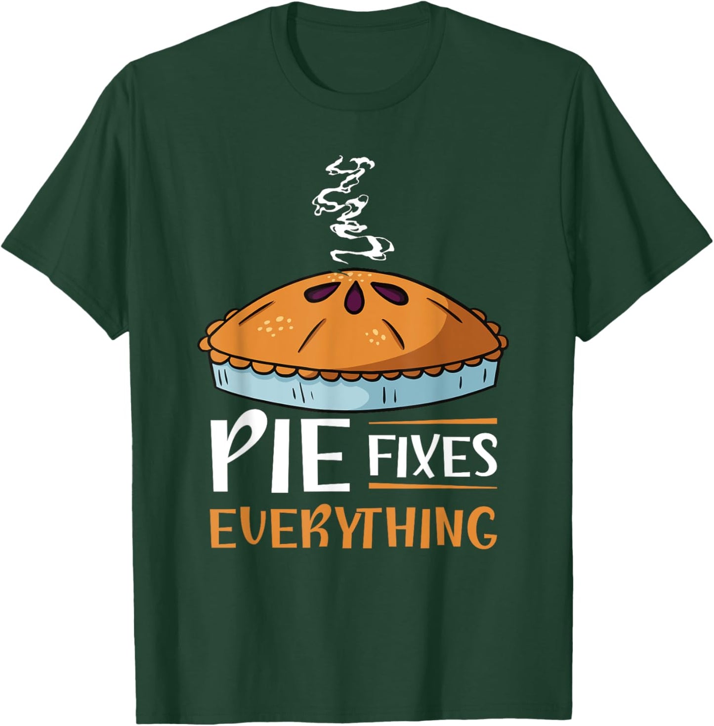 Pie Fixes Everything Design For Apple Pie Lovers T-Shirt - T-Shirt | Forest