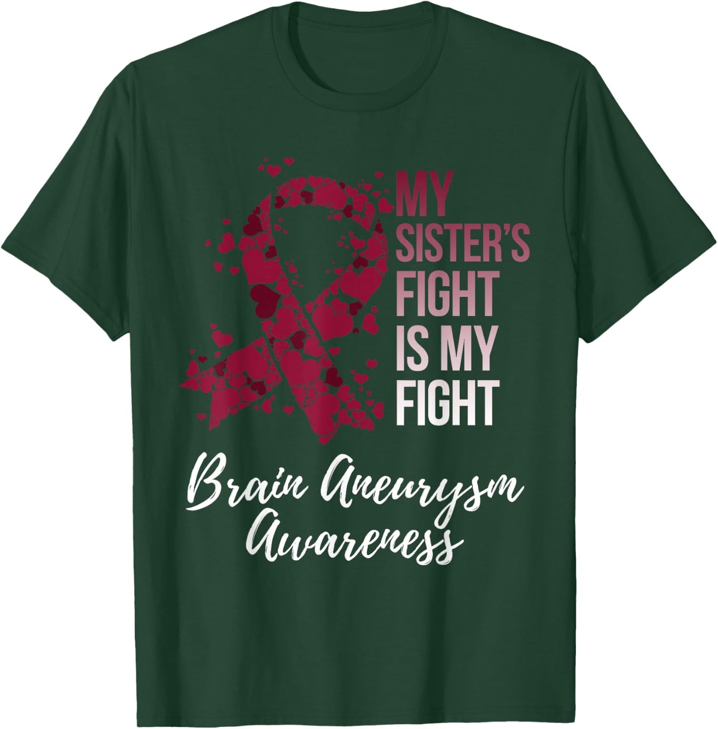 My Sister’s Fight Is My Fight Brain Aneurysm Awareness T-Shirt - T-Shirt | Forest