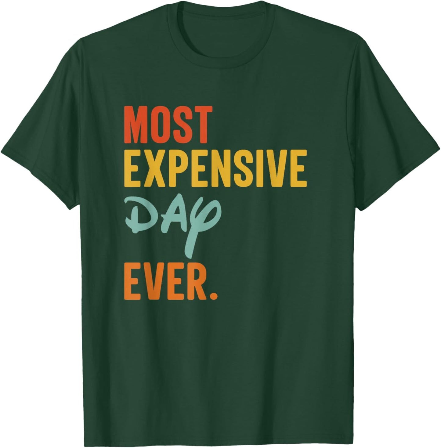 SOMMAS Most Expensive Day Ever Funny Family Vacation Travel T-Shirt - T-Shirt | Forest