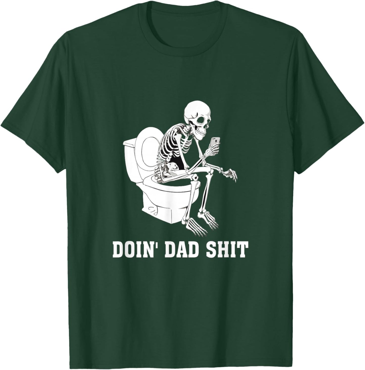 Doin Dad Shit Skeleton Dad Sarcastic Dad Cool Dads Father's T-Shirt - T-Shirt | Forest