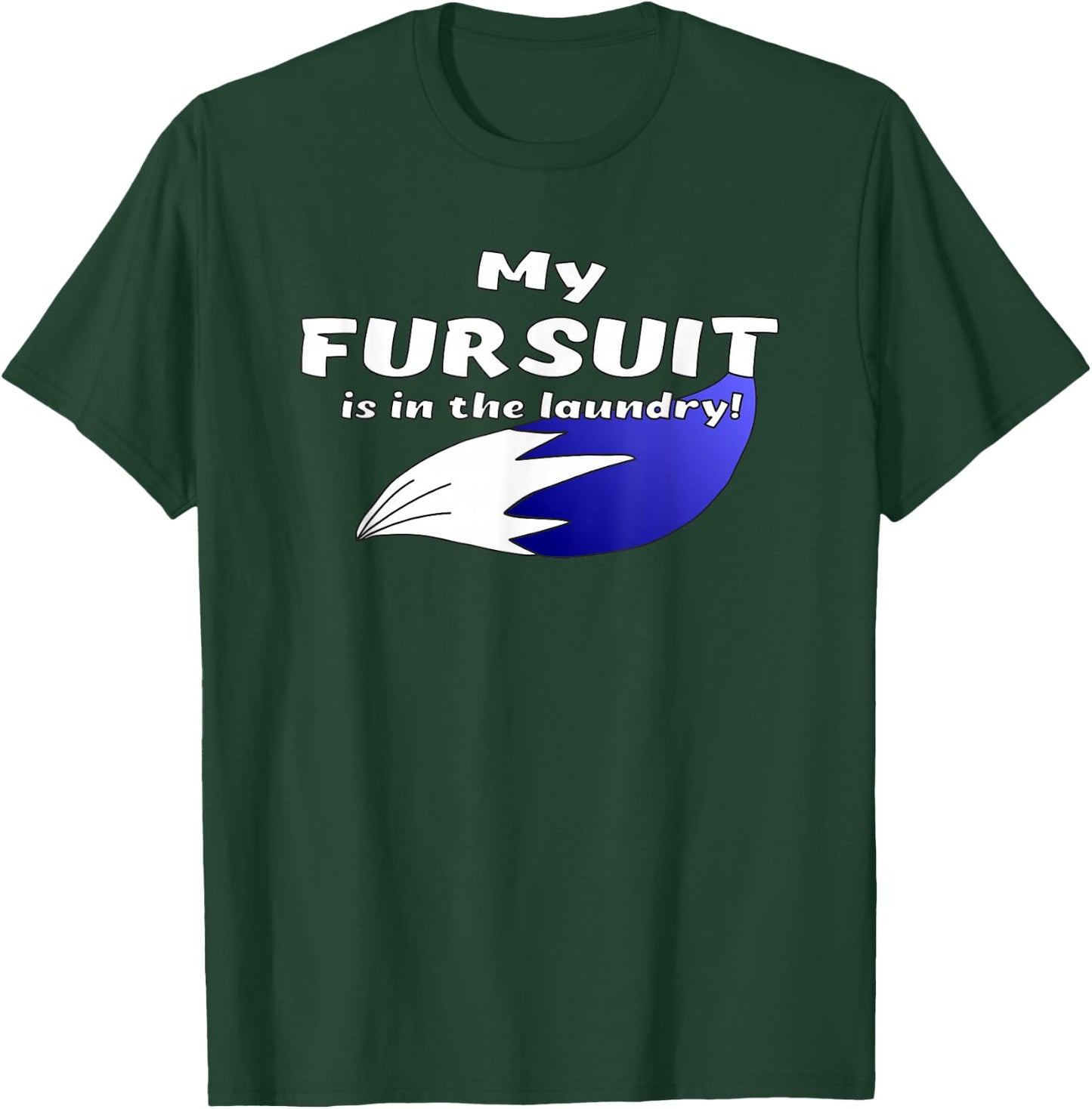 Furry Fandom | My Fursuit is in the Laundry | Fursona T-Shirt - T-Shirt | Forest