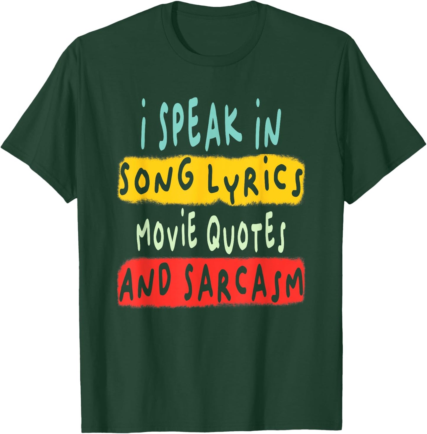 I Speak In Movie Quotes Song Lyrics And Sarcasm Fluent T-Shirt - T-Shirt | Forest