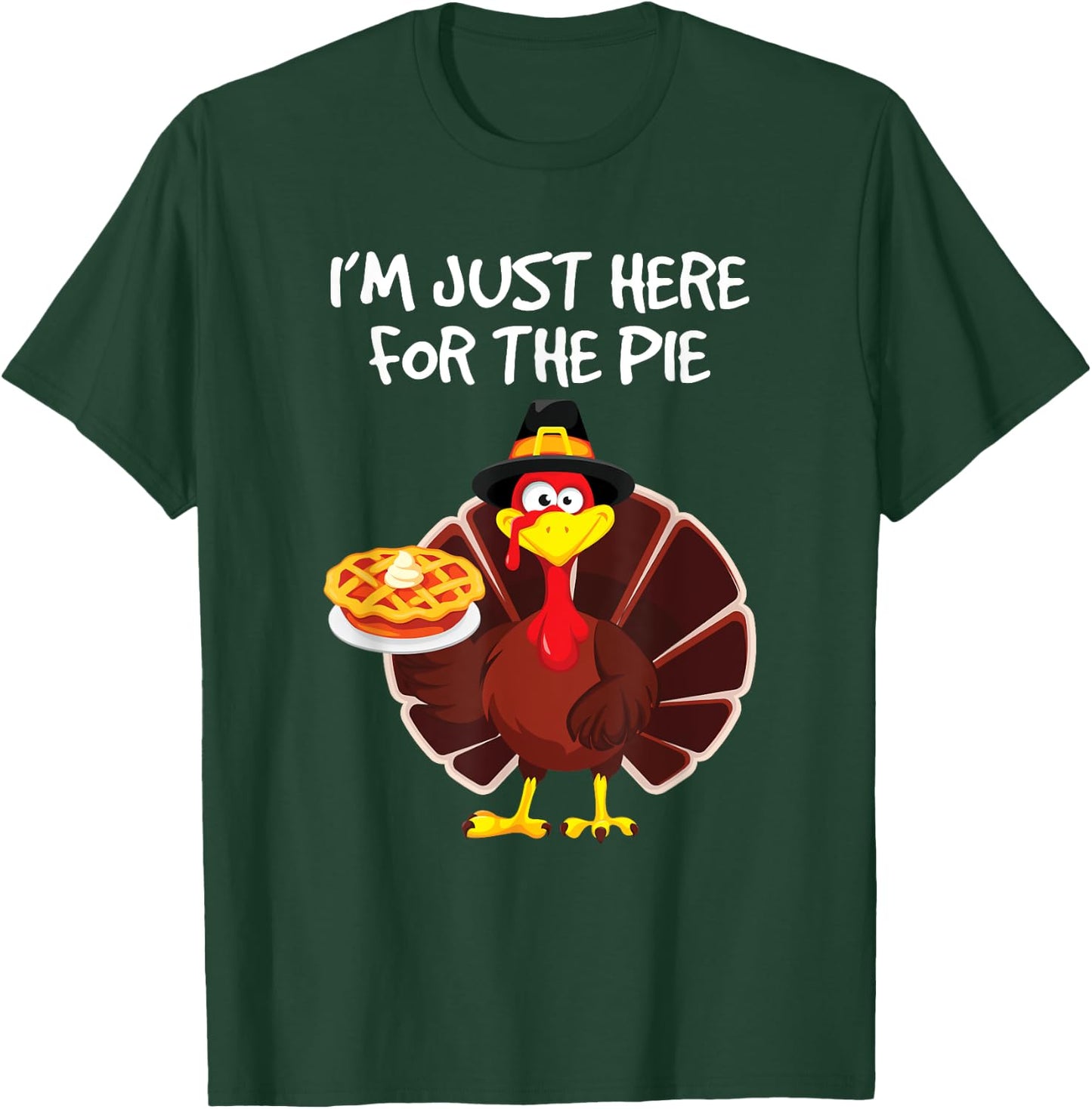 I'm Just Here for the Pie Turkey Pumpkin Pie Thanksgiving T-Shirt - T-Shirt | Forest