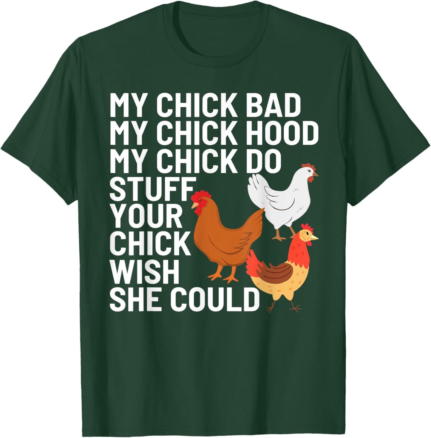 My Chick Bad My Chick Hood My Chick Do Stuff Chicken Lover T-Shirt - T-Shirt | Forest