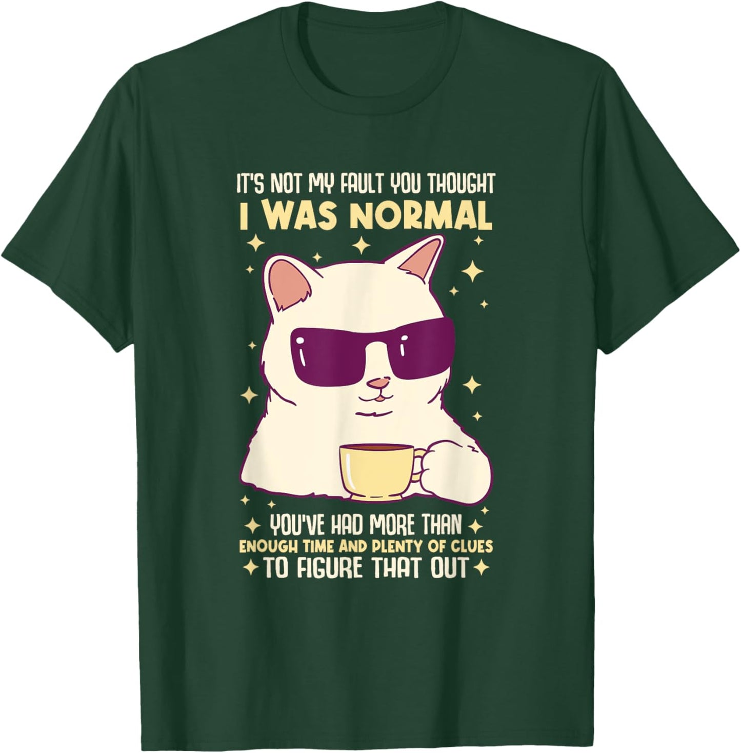 It's Not My Fault You Thought I Was Normal Cat Women T-Shirt - T-Shirt | Forest