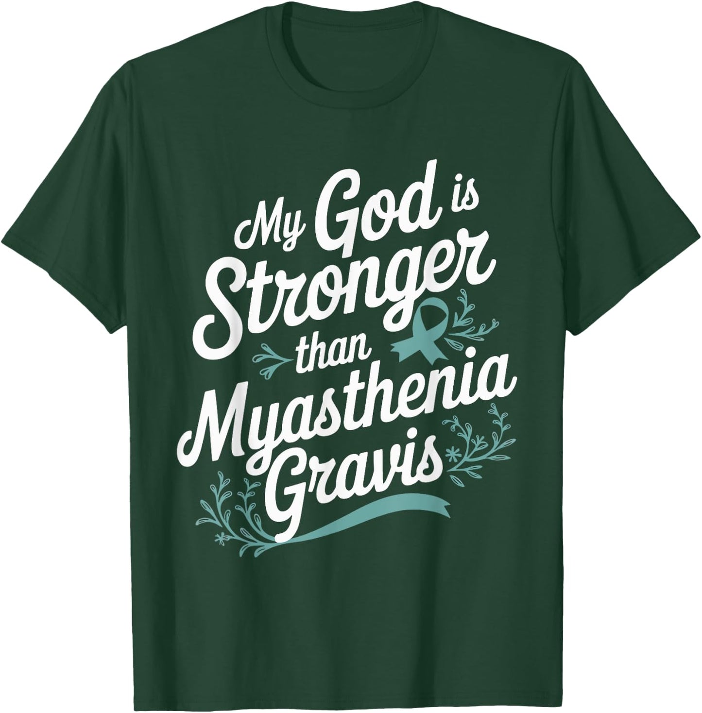 My God Is Stronger Than Myasthenia Gravis T-Shirt - T-Shirt | Forest