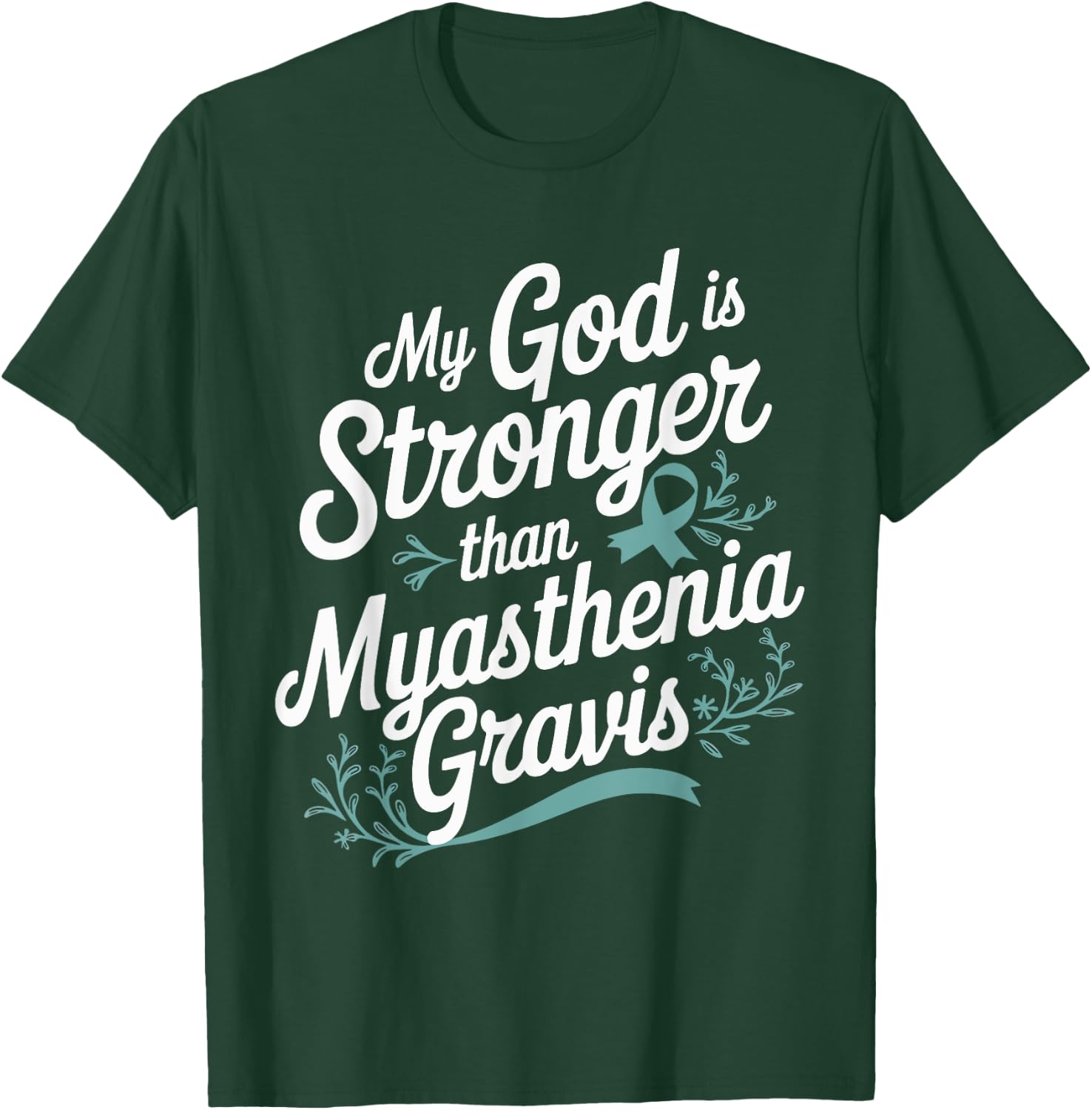 My God Is Stronger Than Myasthenia Gravis T-Shirt - T-Shirt | Forest