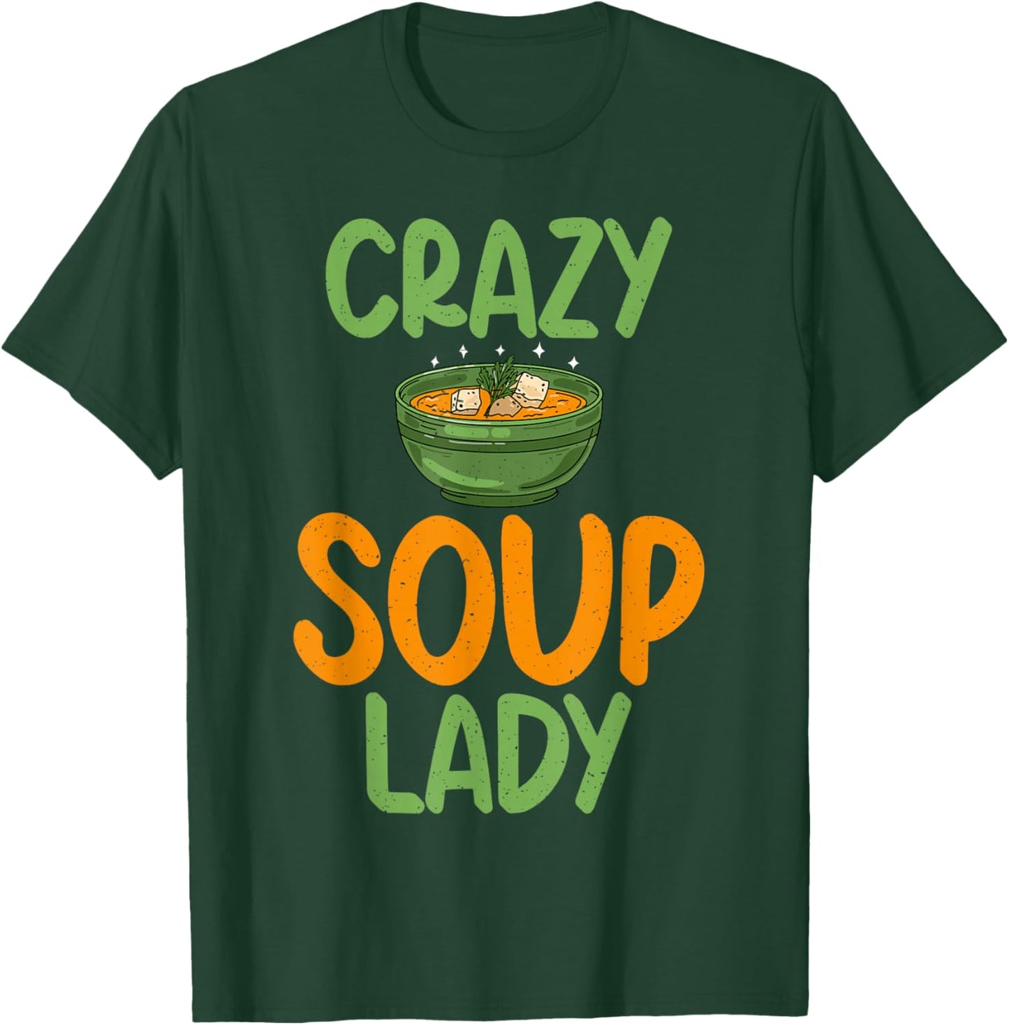 Soup Lover Crazy Soup Lady T-Shirt - T-Shirt | Forest