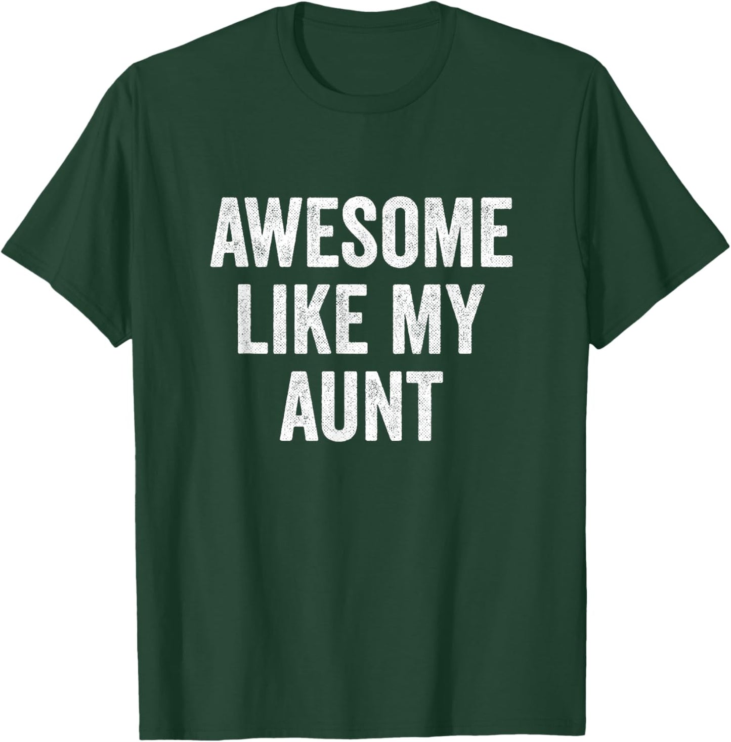 Awesome Like My Aunt - Funny Proud Nephew Niece T-Shirt - T-Shirt | Forest