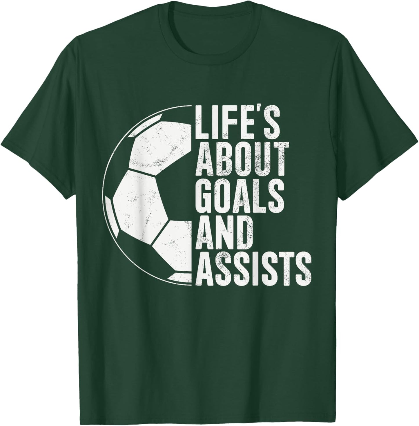 Life's About Goals And Assists Soccer Fan Funny Soccer T-Shirt - T-Shirt | Forest