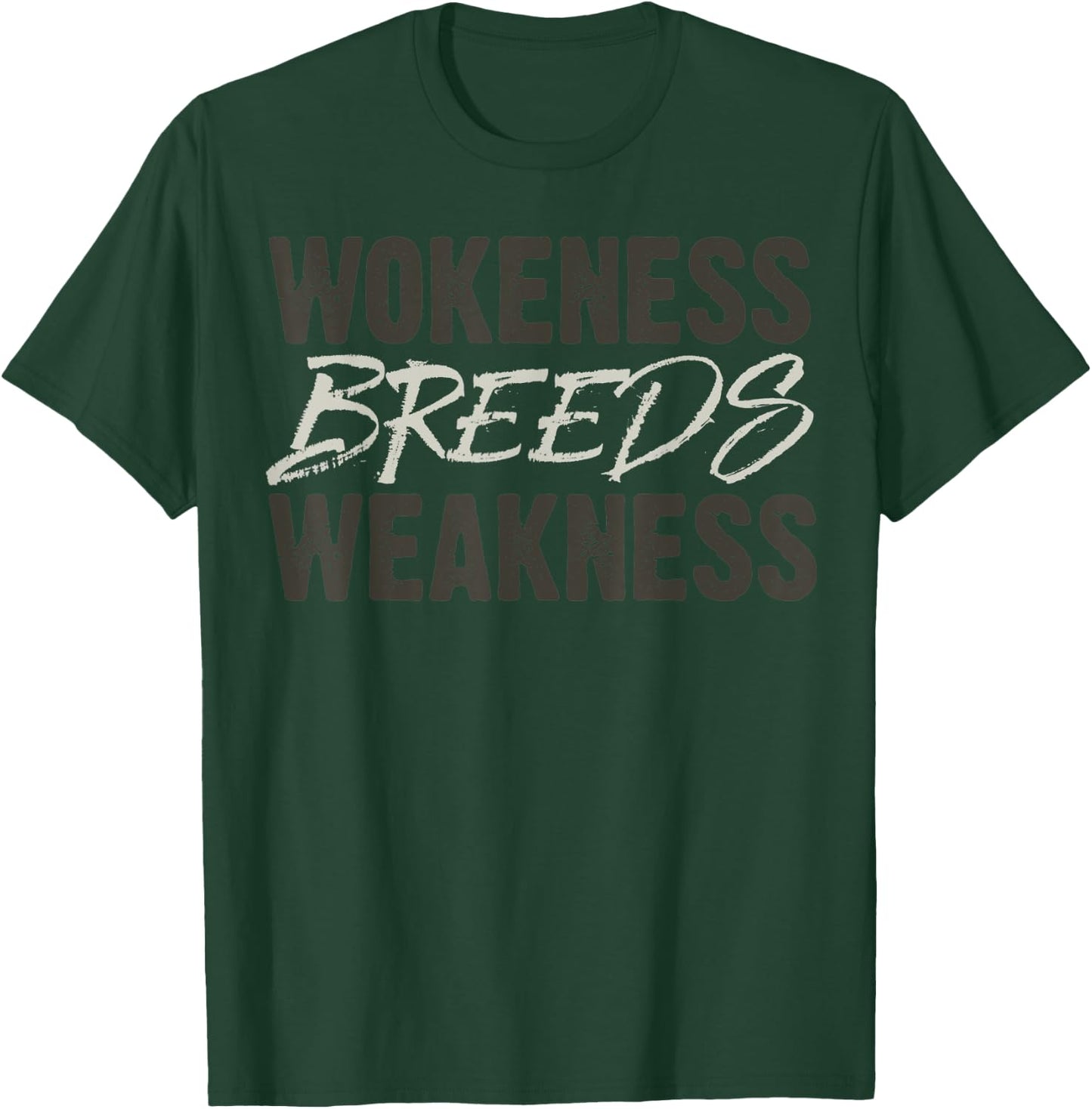 Wokeness Breeds Weakness T-Shirt - T-Shirt | Forest