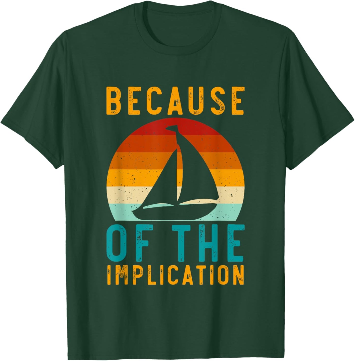 Because Of The Implication Funny Retro Boating Lover Fishing T-Shirt - T-Shirt | Forest