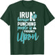 I Run Because Punching People Is Frowned Upon T-Shirt - T-Shirt | Forest