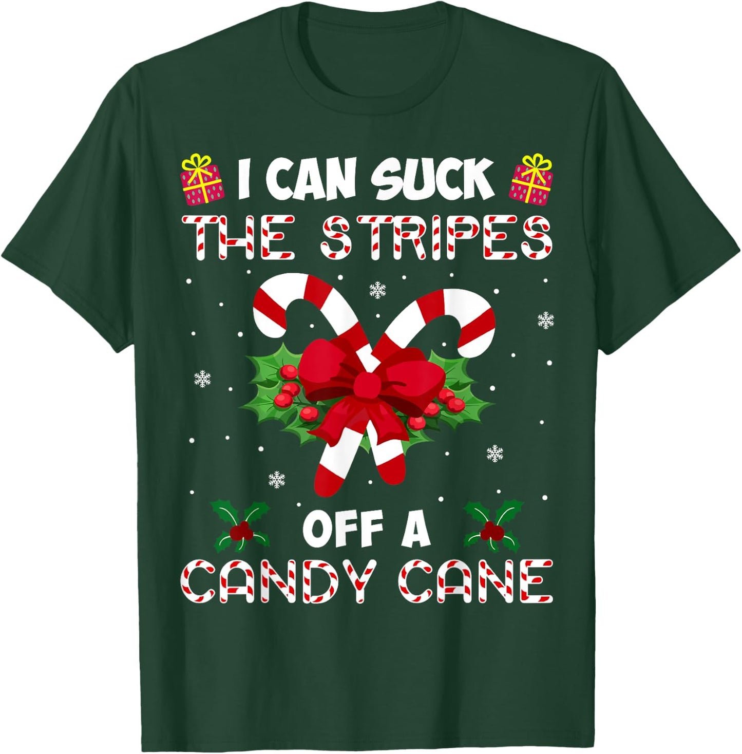 I Can Suck The Stripes Off A Candy Cane Funny Christmas Xmas T-Shirt - T-Shirt | Forest