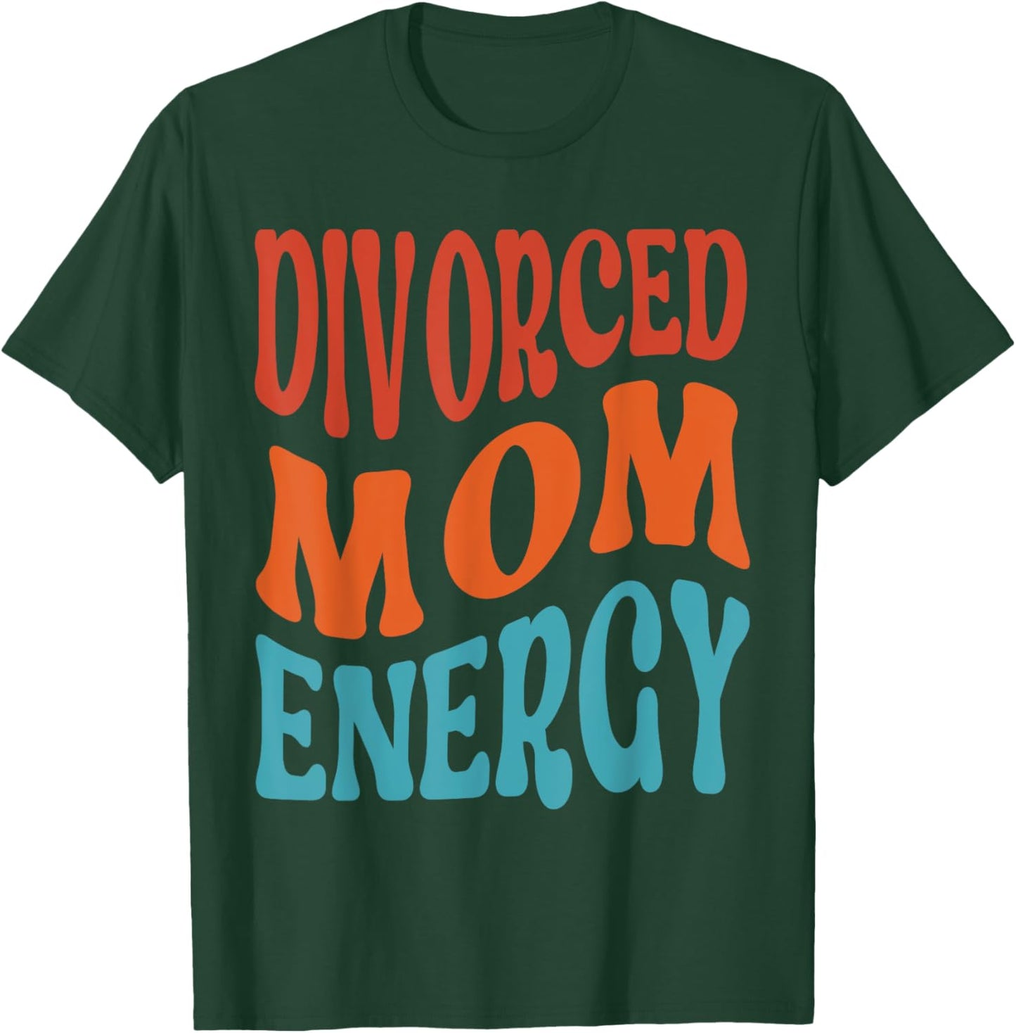 Divorced Mom Energy Newly Divorced Mom Funny Divorce Party T-Shirt - T-Shirt | Forest