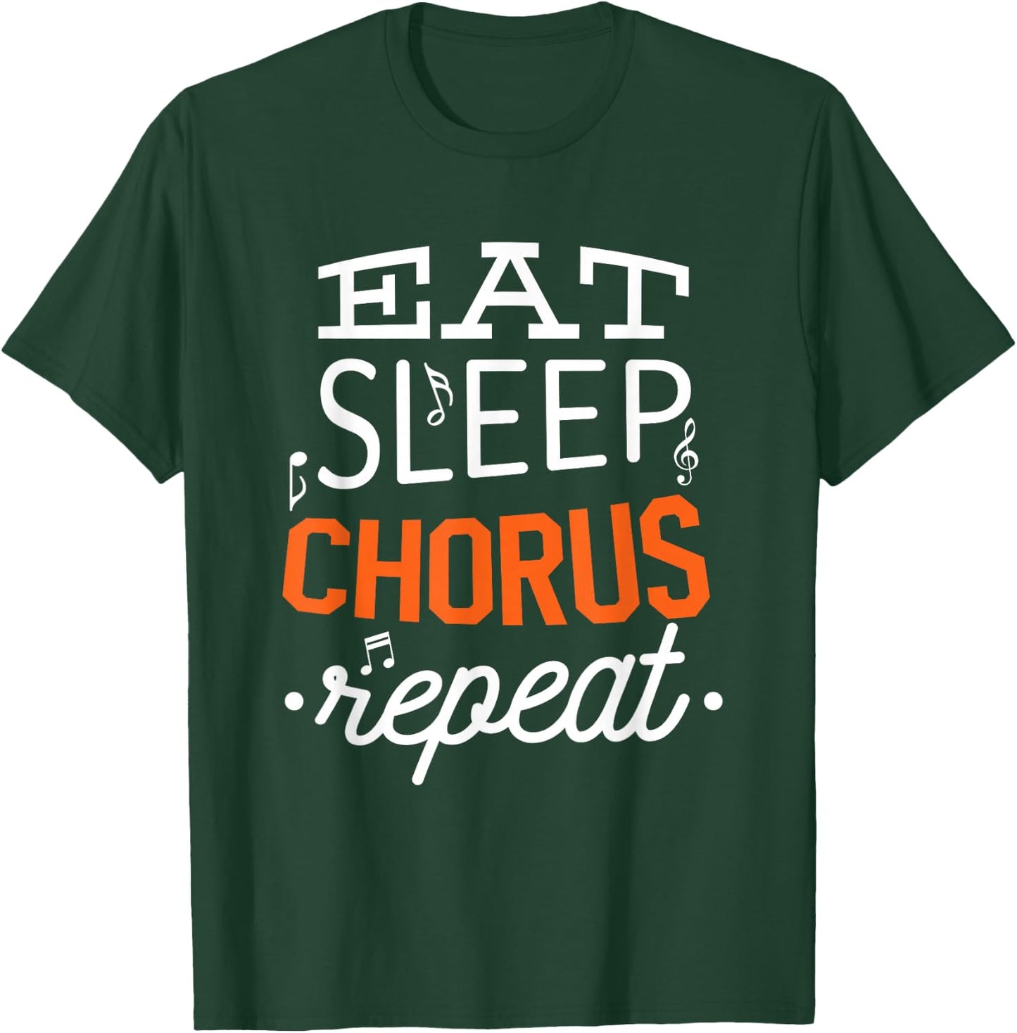 Eat Sleep Chorus Choir Repeat Gift T-Shirt - T-Shirt | Forest