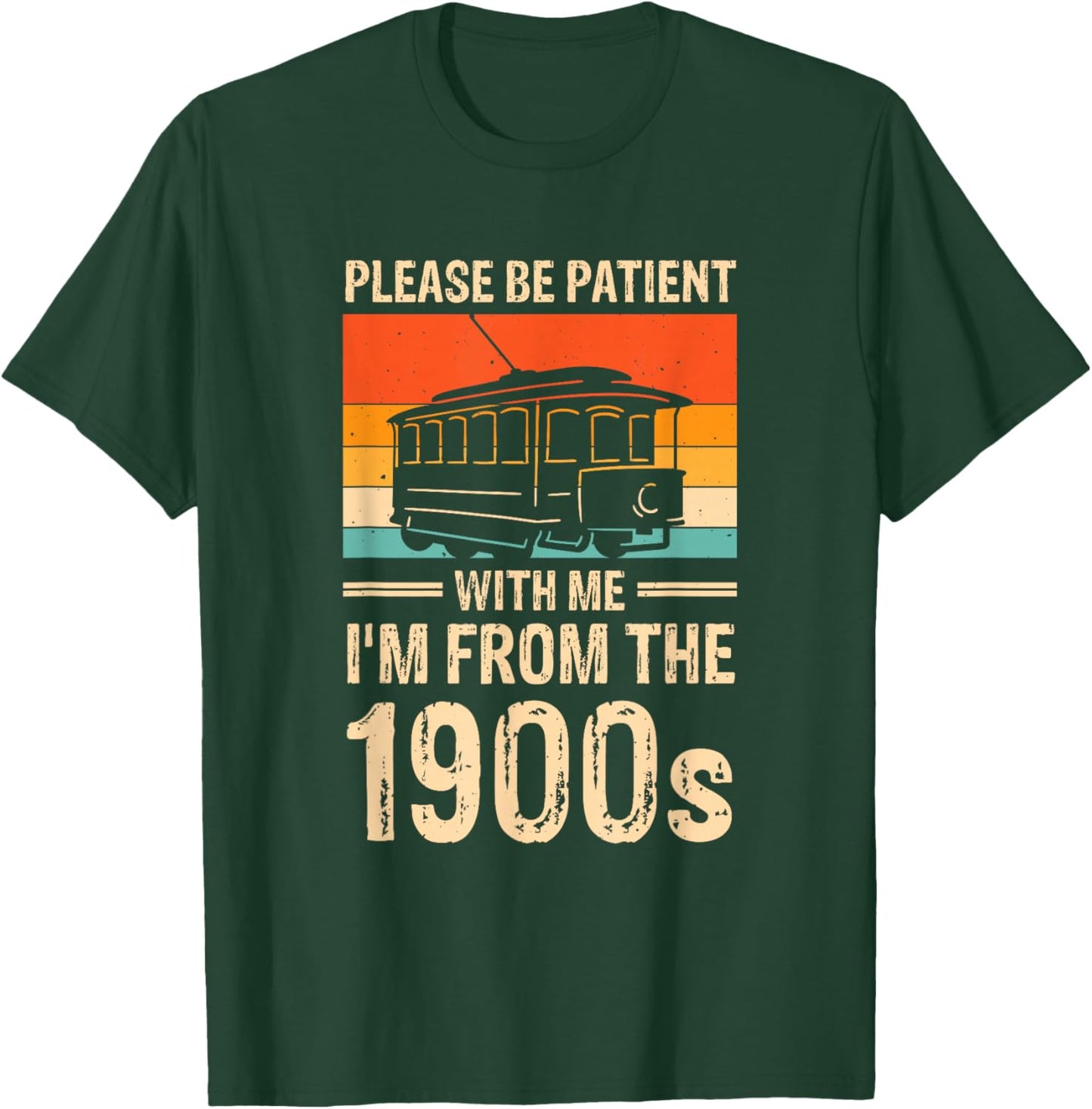 Please Be Be Patient With Me I'm From The 1900s T-Shirt - T-Shirt | Forest