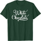 White Chocolate Gift T-Shirt - T-Shirt | Forest