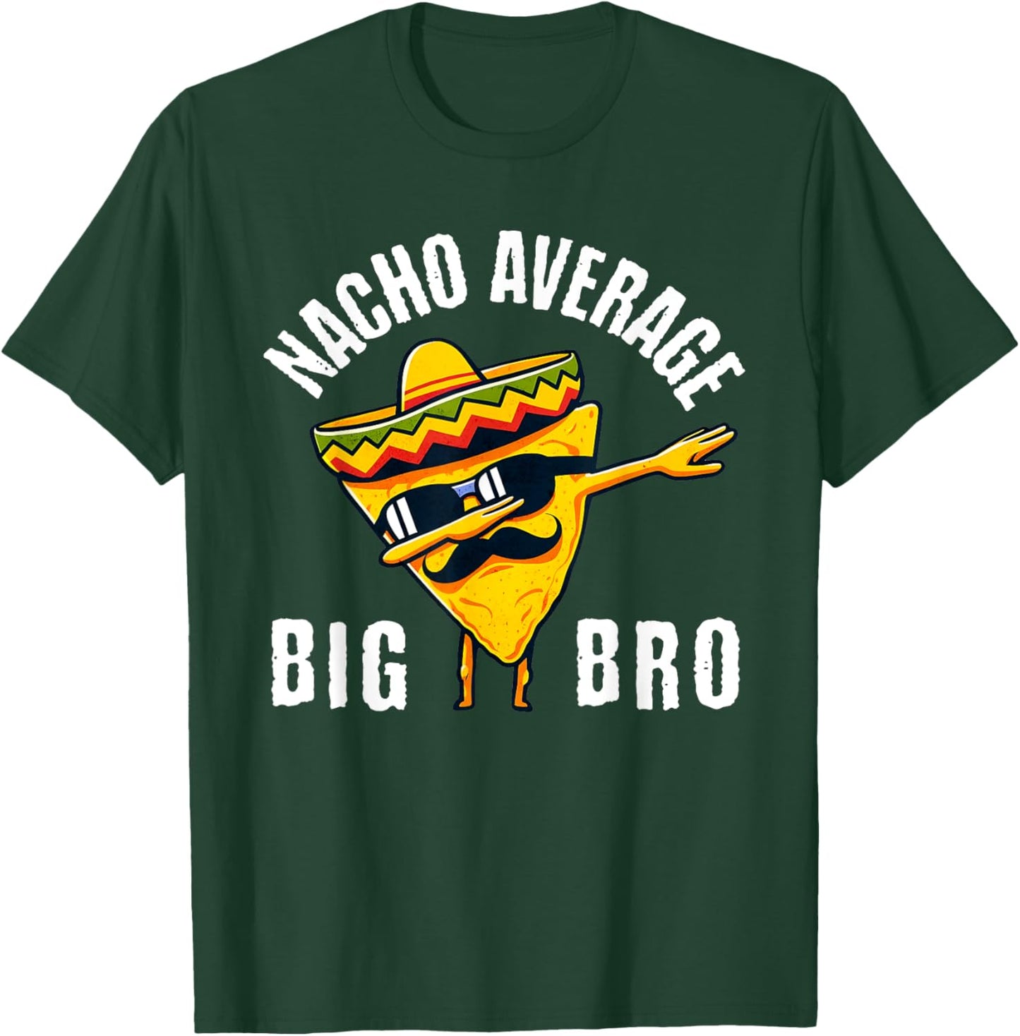 Nacho Average Big Bro Dab Brother Sibling Cinco de Mayo T-Shirt - T-Shirt | Forest