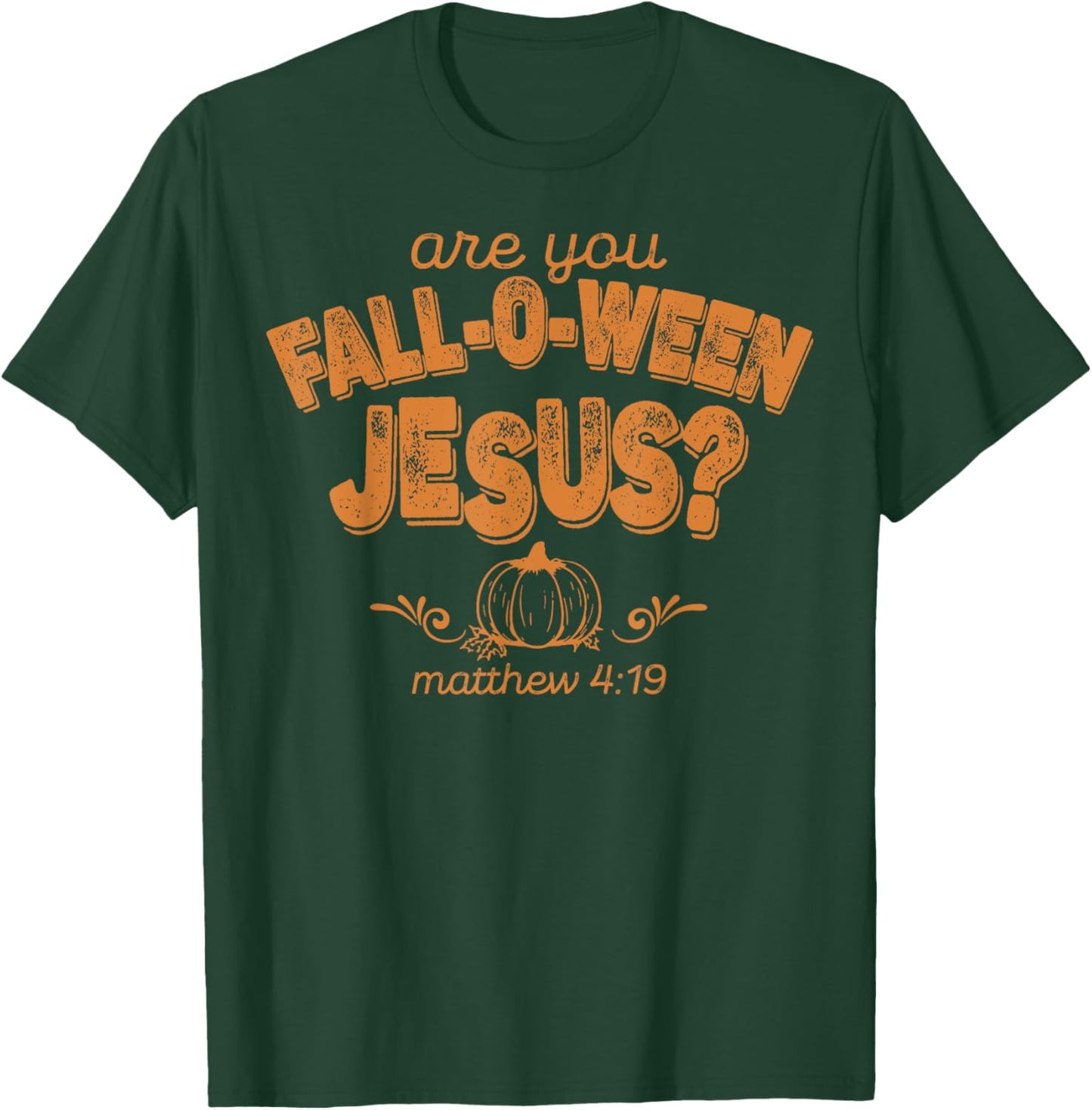 Are You Fall-o-ween Jesus T-Shirt - T-Shirt | Forest