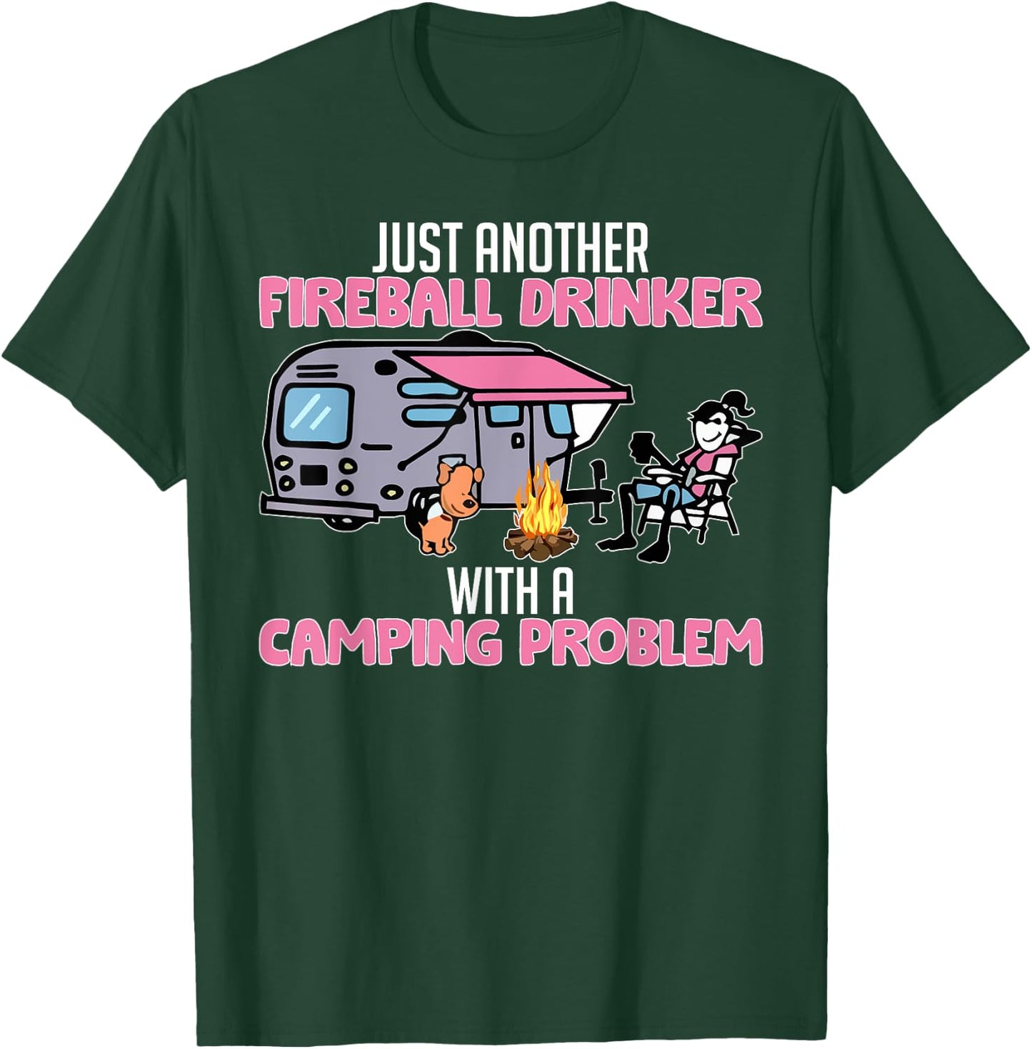 Just Another Fireball Drinker With A Camping Problem Funny T-Shirt - T-Shirt | Forest
