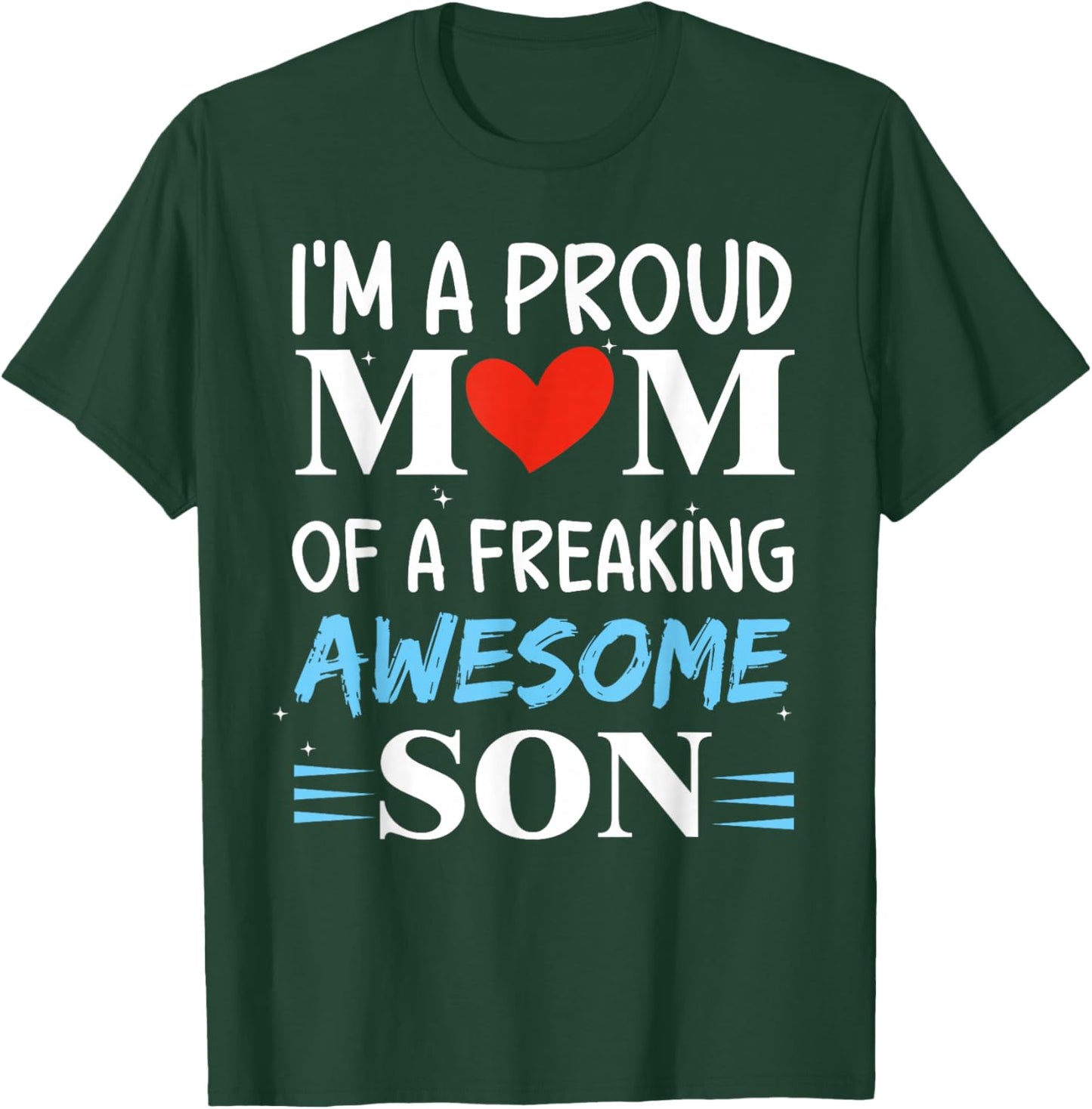 I'm A Proud Mom of a freaking awesome son Funny Mothers Day T-Shirt - T-Shirt | Forest