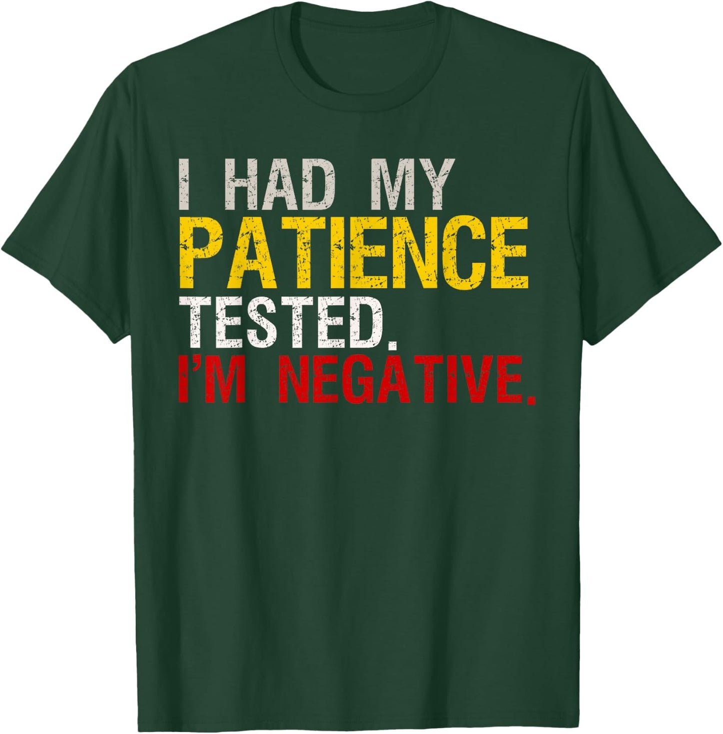 I Had My Patience Tested I'm Negative T-Shirt - T-Shirt | Forest
