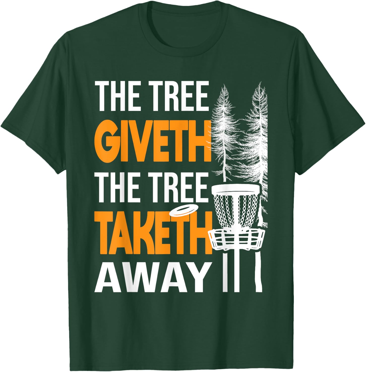 The Tree Taketh Away - Disc Golf Player Flying Disc Golfer T-Shirt - T-Shirt | Forest