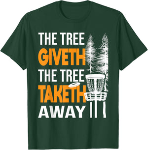 The Tree Taketh Away - Disc Golf Player Flying Disc Golfer T-Shirt - T-Shirt | Forest