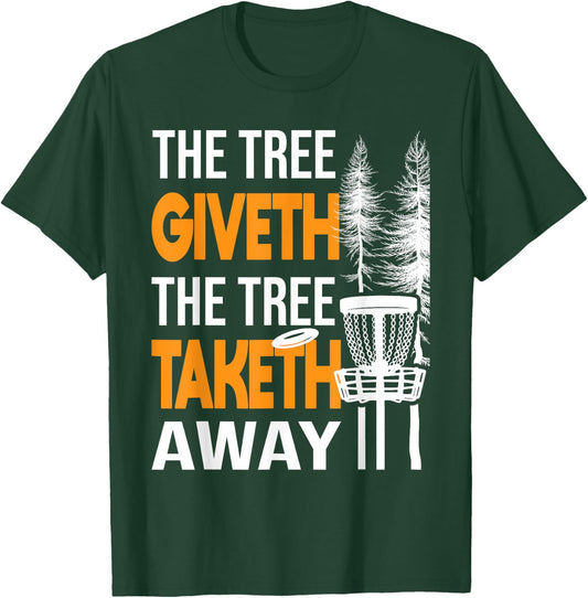 The Tree Taketh Away - Disc Golf Player Flying Disc Golfer T-Shirt - T-Shirt | Forest