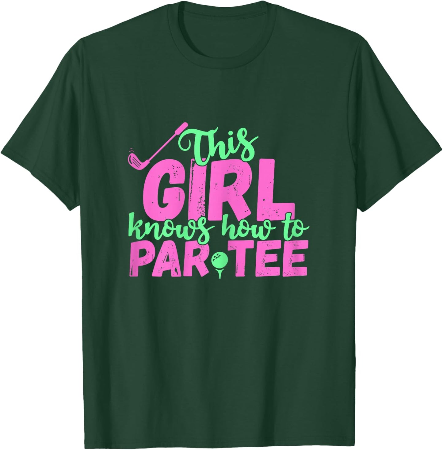 This Girl Knows How to Par - Funny Lets Party Golf Gift T-Shirt - T-Shirt | Forest
