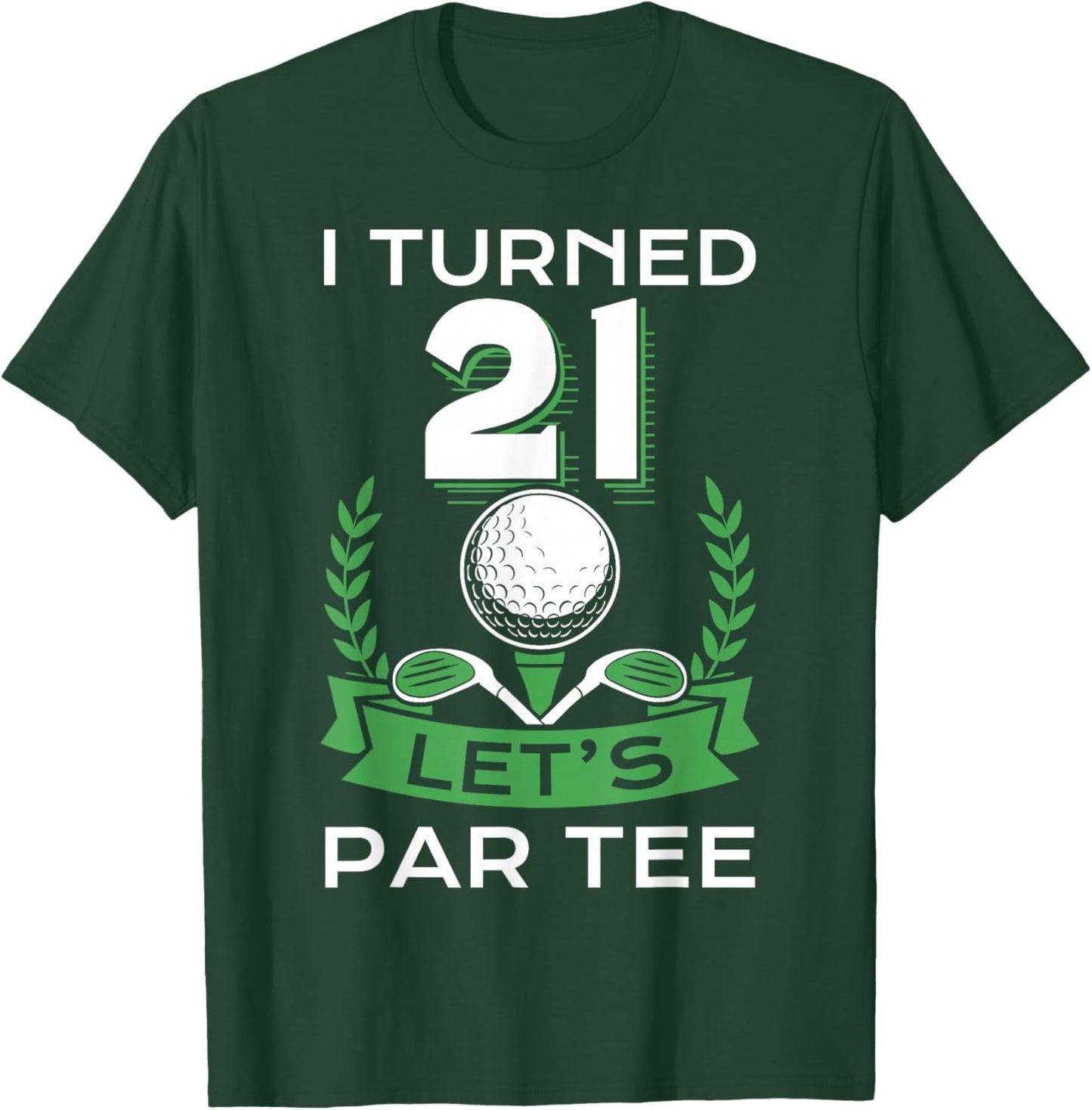 I Turned 21 Let's Par Golf Player Sport Birthday Party T-Shirt - T-Shirt | Forest